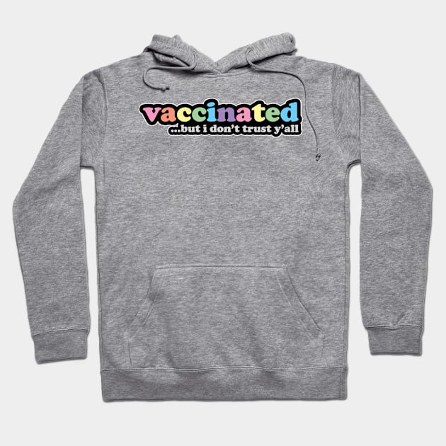 I'm Vaccinated But I Don't Trust Y'all Retro Style Design Hoodie by bumblefuzzies